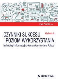 Czynniki sukcesu i poziom wykorzystania technologii informacyjno-komunikacyjnych w Polsce (wyd. II). Autor: red.Ewa Ziemba. Dobreksiazki.pl Okładka książki Czynniki sukcesu i poziom wykorzystania technologii informacyjno-komunikacyjnych w Polsce (wyd. II)