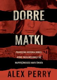 Dobre matki. Autor: Alex Perry. Dobreksiazki.pl Okładka książki Dobre matki