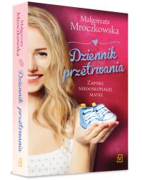 Dziennik przetrwania. Zapiski niedoskonałej matki. Autor: Mroczkowska Małgorzata. Dobreksiazki.pl Okładka książki Dziennik przetrwania. Zapiski niedoskonałej matki