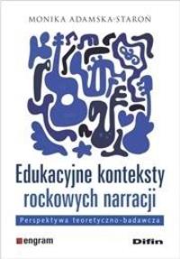 Edukacyjne konteksty rockowych narracji. Autor: Adamska-Staroń Monika. Dobreksiazki.pl Okładka książki Edukacyjne konteksty rockowych narracji