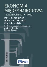 Ekonomia międzynarodowa TOM 2. Autor: Marc J. Melitz, Obstfeld Maurice, Krugman Paul R.. Dobreksiazki.pl Okładka książki Ekonomia międzynarodowa TOM 2