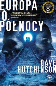 Europa o północy. Autor: Dave Hutchinson. Dobreksiazki.pl Okładka książki Europa o północy