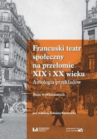 Francuski teatr społeczny na przełomie XIX i XX wieku. Wydawca: Wydawnictwo Uniwersytetu Łódzkiego. Dobreksiazki.pl Opakowanie Francuski teatr społeczny na przełomie XIX i XX wieku