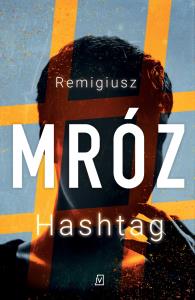 Hashtag. Autor: Remigiusz Mróz. Dobreksiazki.pl Okładka książki Hashtag