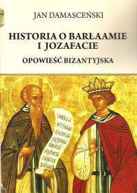 Historia o Barłaamie i Joazafacie. Autor: Damasceński Jan. Dobreksiazki.pl Okładka książki Historia o Barłaamie i Joazafacie