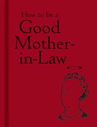 How to be a Good Mother-in-Law. Autor: -. Dobreksiazki.pl Okładka książki How to be a Good Mother-in-Law