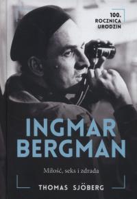 Ingmar Bergman. Miłość, seks i zdrada. Autor: Thomas Sjoberg. Dobreksiazki.pl Okładka książki Ingmar Bergman. Miłość, seks i zdrada