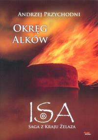 Isa saga z kraju żelaza Tom 2 Okręg Alków. Autor: Przychodni Andrzej. Dobreksiazki.pl Okładka książki Isa saga z kraju żelaza Tom 2 Okręg Alków