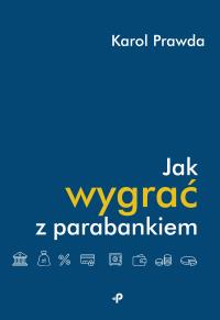 Jak wygrać z parabankiem. Autor: Karol Prawda. Dobreksiazki.pl Okładka książki Jak wygrać z parabankiem