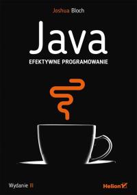 Java. Efektywne programowanie. Autor: Bloch Joshua. Dobreksiazki.pl Okładka książki Java. Efektywne programowanie