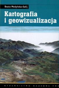 KARTOGRAFIA I GEOWIZUALIZACJA. Autor: Medyńska-Gulij Beata. Dobreksiazki.pl Okładka książki KARTOGRAFIA I GEOWIZUALIZACJA