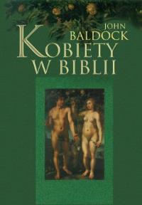 Kobiety w Biblii.. Autor: John Baldock. Dobreksiazki.pl Okładka książki Kobiety w Biblii.