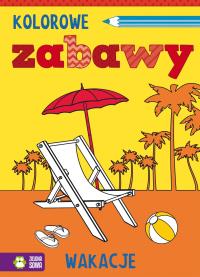 Kolorowe zabawy Wakacje. Autor: Opracowanie zbiorowe. Dobreksiazki.pl Okładka książki Kolorowe zabawy Wakacje