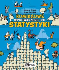 Komiksowe wprowadzenie do statystyki. Autor: Alan Dabney, Klein Grady. Dobreksiazki.pl Okładka książki Komiksowe wprowadzenie do statystyki