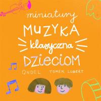 Miniatury: Muzyka klasyczna dzieciom. Autor: Opracowanie zbiorowe. Dobreksiazki.pl Okładka książki Miniatury: Muzyka klasyczna dzieciom