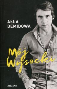 Mój Wysocki. Autor: Ałła Demidowa. Dobreksiazki.pl Okładka książki Mój Wysocki