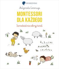 Montessori dla każdego. Samodzielnie odkryj świat. Autor: Małgorzata Ceremuga. Dobreksiazki.pl Okładka książki Montessori dla każdego. Samodzielnie odkryj świat
