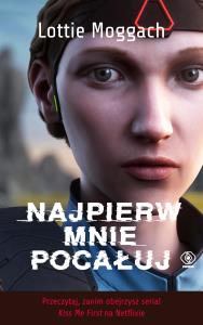 Najpierw mnie pocałuj. Autor: Moggach Lottie. Dobreksiazki.pl Okładka książki Najpierw mnie pocałuj