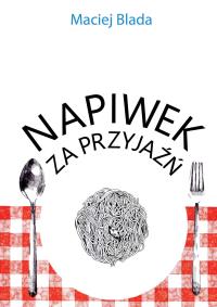 Napiwek za przyjaźń. Autor: Maciej Blada. Dobreksiazki.pl Okładka książki Napiwek za przyjaźń