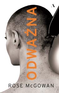 Odważna. Autor: Rose McGowan. Dobreksiazki.pl Okładka książki Odważna