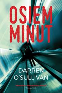 Osiem minut. Autor: OSullivan Darren. Dobreksiazki.pl Okładka książki Osiem minut