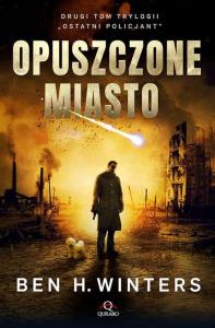 Ostatni policjant Tom 2 Opuszczone miasto. Autor: Winters Ben H.. Dobreksiazki.pl Okładka książki Ostatni policjant Tom 2 Opuszczone miasto