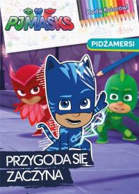 PJ MASKS. Pidżamersi.Przygoda się zaczyna - Dodaj kolorów. Autor: Opracowanie zbiorowe. Dobreksiazki.pl Okładka książki PJ MASKS. Pidżamersi.Przygoda się zaczyna - Dodaj kolorów