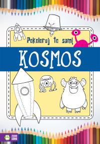 Pokoloruj to sam Kosmos. Autor: Opracowanie zbiorowe. Dobreksiazki.pl Okładka książki Pokoloruj to sam Kosmos