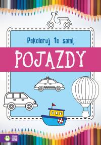 Pokoloruj to sam Pojazdy. Autor: Opracowanie zbiorowe. Dobreksiazki.pl Okładka książki Pokoloruj to sam Pojazdy