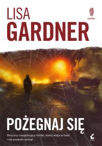 Pożegnaj się. Autor: Gardner Lisa. Dobreksiazki.pl Okładka książki Pożegnaj się