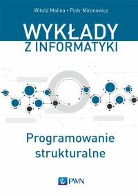 Programowanie strukturalne. Autor: Piotr Mironowicz, Malina Witold. Dobreksiazki.pl Okładka książki Programowanie strukturalne