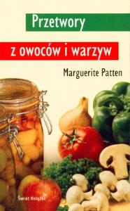PRZETWORY Z OWOCÓW I WARZYW. Autor: MARGUERITE PATTEN. Dobreksiazki.pl Okładka książki PRZETWORY Z OWOCÓW I WARZYW