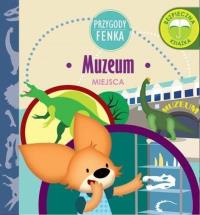 Przygody Fenka. Muzeum. Autor: Ewa Zontek, Magdalena Gruca. Dobreksiazki.pl Okładka książki Przygody Fenka. Muzeum