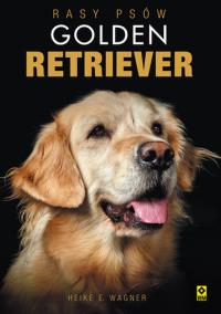 Rasy psów Golden retriever. Autor: Wagner Heike E.. Dobreksiazki.pl Okładka książki Rasy psów Golden retriever