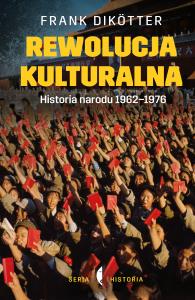 Rewolucja kulturalna. Autor: Frank Diktter. Dobreksiazki.pl Okładka książki Rewolucja kulturalna
