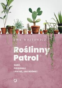 Roślinny Patrol. Autor: Ewa Wojtowicz. Dobreksiazki.pl Okładka książki Roślinny Patrol