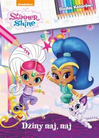 Shimmer & Shine.Dżiny naj, naj Dodaj Kolorów!. Autor: Opracowanie zbiorowe. Dobreksiazki.pl Okładka książki Shimmer & Shine.Dżiny naj, naj Dodaj Kolorów!