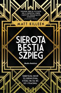 Sierota, bestia, szpieg. Autor: Matt Killeen. Dobreksiazki.pl Okładka książki Sierota, bestia, szpieg