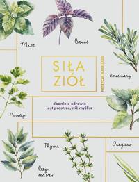 Siła ziół. Autor: Patrycja Machałek. Dobreksiazki.pl Okładka książki Siła ziół
