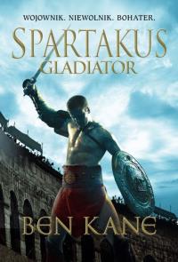 Spartakus. Gladiator. Autor: Ben Kane. Dobreksiazki.pl Okładka książki Spartakus. Gladiator