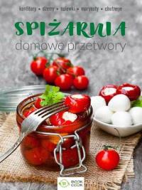 Spiżarnia. Domowe przetwory. Autor: Opracowanie zbiorowe. Dobreksiazki.pl Okładka książki Spiżarnia. Domowe przetwory