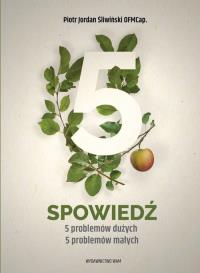 Spowiedź. 5 problemów dużych 5 problemów małych. Autor: Śliwiński Jordan Piotr. Dobreksiazki.pl Okładka książki Spowiedź. 5 problemów dużych 5 problemów małych