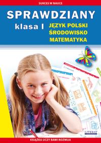 Sprawdziany Klasa 1 Język polski, środowisko, matematyka. Autor: Guzowska Beata, Kowalska Iwona. Dobreksiazki.pl Okładka książki Sprawdziany Klasa 1 Język polski, środowisko, matematyka