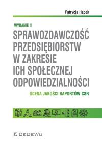 Sprawozdawczość przedsiębiorstw w zakresie ich społecznej odpowiedzialności.. Autor: Hąbek Patrycja. Dobreksiazki.pl Okładka książki Sprawozdawczość przedsiębiorstw w zakresie ich społecznej odpowiedzialności.