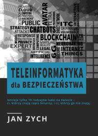 Teleinformatyka dla bezpieczeństwa. Autor: Zych Jan. Dobreksiazki.pl Okładka książki Teleinformatyka dla bezpieczeństwa