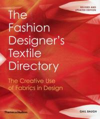 The Fashion Designer's Textile Directory The Creative Use of Fabrics in Design. Autor: Baugh Gail. Dobreksiazki.pl Okładka książki The Fashion Designer's Textile Directory The Creative Use of Fabrics in Design