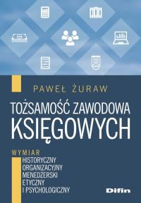 Tożsamość zawodowa księgowych. Autor: Żuraw Paweł. Dobreksiazki.pl Okładka książki Tożsamość zawodowa księgowych