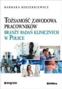 Tożsamość zawodowa pracowników branży badań.... Autor: Barbara Kozierkiewicz. Dobreksiazki.pl Okładka książki Tożsamość zawodowa pracowników branży badań...
