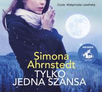 Tylko jedna szansa. Autor: Simona Ahrnstedt. Dobreksiazki.pl Okładka książki Tylko jedna szansa