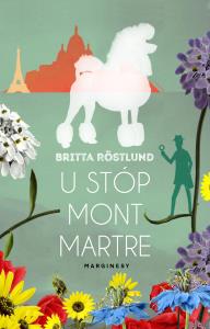 U stóp Montmartre. Autor: Britta Röstlund. Dobreksiazki.pl Okładka książki U stóp Montmartre
